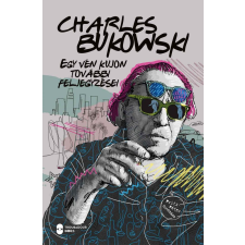 Troubadour Books Kft. Charles Bukowski - Egy vén kujon további feljegyzései irodalom