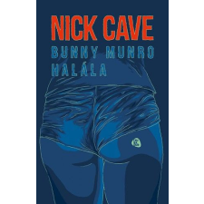 Trubadúr Kiadó Nick Cave - Bunny Munro halála regény