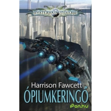 TUAN KIADÓ / AKCIÓ 2010. HARRISON FAWCETT: ÓPIUMKERINGŐ /MYSTERIUS UNIVERSE irodalom