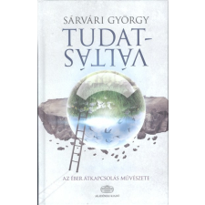  Tudatváltás /Az éber átkapcsolás művészete társadalom- és humántudomány