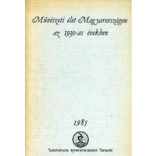 Tudományos Ismeretterj. Társ. Művészeti élet Magyarországon az 1930-as években - Herbai Ágnes (szerk.) antikvárium - használt könyv