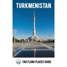  Turkmenistan: Far Flung Places Travel Guide – Simon Proudman idegen nyelvű könyv