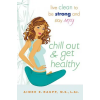 TURNAROUND PUBLISHER SERVICES Chill Out and Get Healthy | Aimee E Raupp