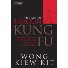 Tuttle Publishing Art of Shaolin Kung Fu | Wong Kiew Kit egyéb könyv