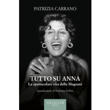  Tutto su Anna. La spettacolare vita della Magnani – Patrizia Carrano idegen nyelvű könyv