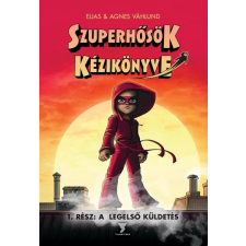 Twister Media Elias és Agnes Vahlund - Szuperhősök kézikönyve - A legelső küldetés (új példány) gyermek- és ifjúsági könyv