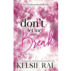 Twisty Pines Publishing, LLC Don't Let Me Break – Kelsie Rae (Puha kötésű)