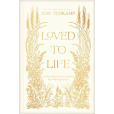 TYNDALE HOUSE LOVED TO LIFE A 40 DAY PILGRIMAGE WITH | VOSKAMP ANN idegen nyelvű könyv