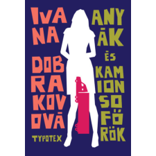 Typotex Kiadó Anyák és kamionsofőrök regény