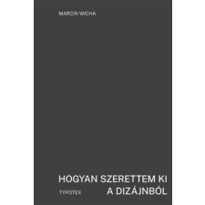 Typotex Kiadó Hogyan szerettem ki a dizájnból irodalom