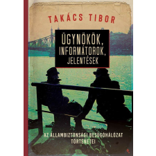 Ügynökök, informátorok, jelentések történelem