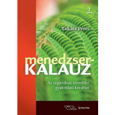 Új Mani-fest Takáts Péter - Menedzserkalauz 2. - Az organikus szemlélet gyakorlati kérdései tankönyv