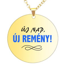 Új nap, új remény! medál lánccal, választható több formában és színben nyaklánc