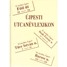 Újpesti Városvédő Egyesület Újpesti utcanévlexikon - Kadlecovits Géza (szerk.) antikvárium - használt könyv
