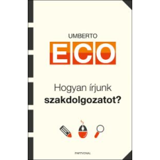 Umberto Eco HOGYAN ÍRJUNK SZAKDOLGOZATOT? gyermek- és ifjúsági könyv