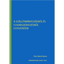 UNDERGROUND A szállítmányozásról és fuvarszervezésről egyszerűen egyéb e-könyv