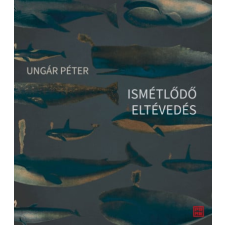 Ungár Péter - Ismétlődő eltévedés egyéb könyv