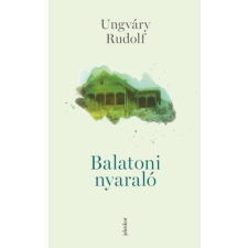 Ungváry Rudolf UNGVÁRY RUDOLF - Balatoni nyaraló regény