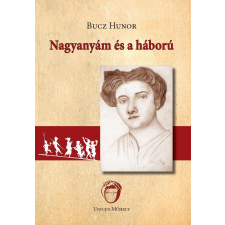 Unicus Nagyanyám és a háború - Bucz Hunor ajándékkönyv