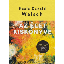 Unio Mystica Kft. Neale Donald Walsch - Az élet kiskönyve életmód, egészség