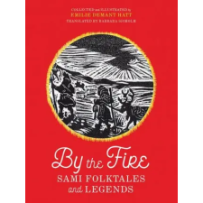 UNIV OF MINNESOTA PR By the Fire: Sami Folktales and Legends | Barbara Sjoholm egyéb könyv