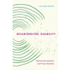 University of Minnesota Press Decarcerating Disability | Liat Ben-Moshe
