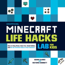  Unofficial Minecraft Life Hacks Lab for Kids – Adam Clarke,Victoria Bennett idegen nyelvű könyv
