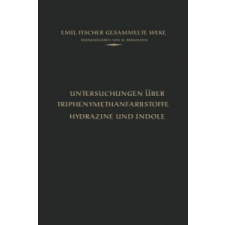 Untersuchungen UEber Triphenylmethanfarbstoffe Hydrazine Und Indole – Emil Fischer,M. Bergmann idegen nyelvű könyv
