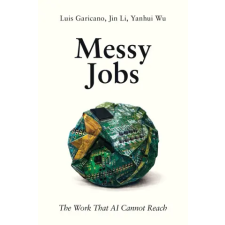 Upriver Press Messy Jobs | Luis Garicano,Jin Li,Yanhui Wu idegen nyelvű könyv