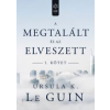 Ursula K. Le Guin A megtalált és az elveszett I.