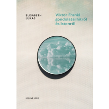 Ursus Libris Kiadó Viktor Frankl gondolatai hitről és Istenről (9786155786358) társadalom- és humántudomány