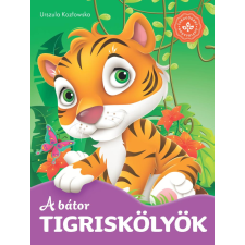 Urszula Kozlowska, Arleta Strzeszewska - A bátor tigriskölyök – Kedvenc állatmeséim gyermek- és ifjúsági könyv