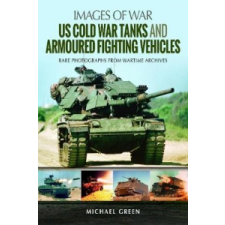  US Cold War Tanks and Armoured Fighting Vehicles – MICHAEL GREEN idegen nyelvű könyv