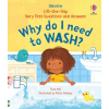 Usborne Publishing Ltd Very First Questions & Answers: Why do I need to wash? – Roisin Hahessy