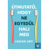  Útmutató, hogy ne egyedül halj meg