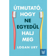 Útmutató, hogy ne egyedül halj meg életmód, egészség