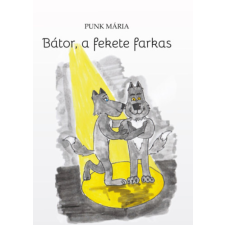 Üveghegy Kiadó Bátor, a fekete farkas gyermek- és ifjúsági könyv