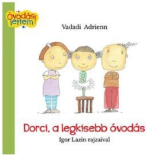 Vadadi Adrienn VADADI ADRIENN - DORCI, A LEGKISEBB ÓVODÁS gyermek- és ifjúsági könyv