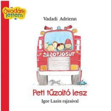 Vadadi Adrienn VADADI ADRIENN - PETI TÛZOLTÓ LESZ - ÓVODÁS LETTEM! gyermek- és ifjúsági könyv