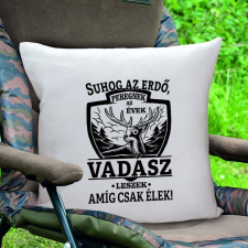  Vadász párna - Vadász leszek amíg csak élek lakástextília