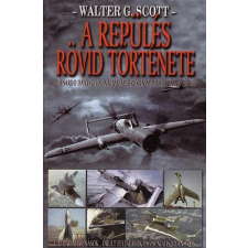 Vagabund Kiadó A repülés rövid története - Walter G. Scott antikvárium - használt könyv