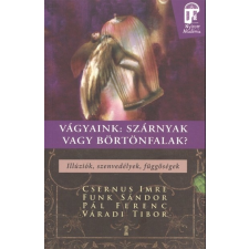 Vágyaink: Szárnyak vagy börtönfalak - illúziók, szenvedélyek, függőségek /Nyitott akadémia pszichológia
