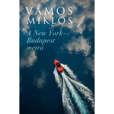 Vámos Miklós A New York-Budapest metró - Új kiadás regény