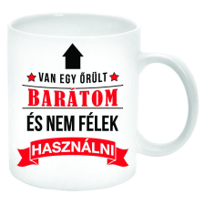 Van egy őrült Barátom, és nem félek... Bögre (feliratozható) bögrék, csészék