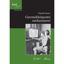 Váradi Ferenc - Gyermekközpontú médiaismeret egyéb könyv