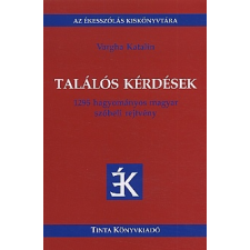 Vargha Katalin TALÁLÓS KÉRDÉSEK - 1295 HAGYOMÁNYOS SZÓBELI REJTVÉNY társadalom- és humántudomány
