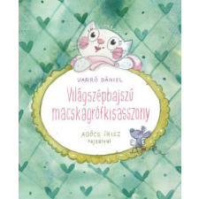 Varró Dániel - Világszépbajszú Macskagrófkisasszony egyéb könyv