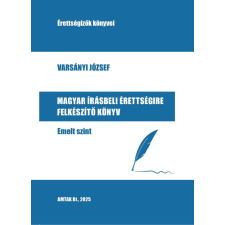 Varsányi József - Magyar írásbeli érettségire felkészítő könyv - Emelt szint egyéb könyv