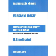 Varsányi József - Magyar nyelvi kidolgozott érettségi témák - II. Emelt szint tankönyv