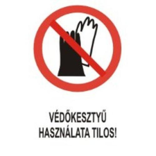  Védőkesztyű használata tilos! - öntapadó, 150*100mm információs tábla, állvány
